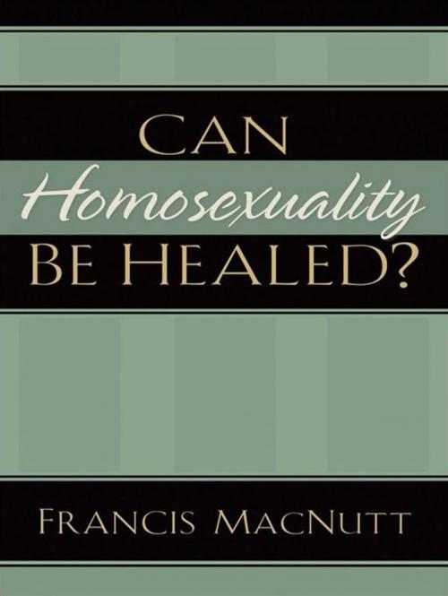 Cover of the book Can Homosexuality Be Healed? by Francis MacNutt, Baker Publishing Group