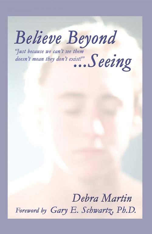 Cover of the book Believe Beyond Seeing by Debra Martin, AuthorHouse