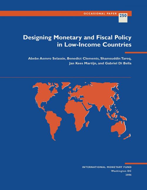 Cover of the book Designing Monetary and Fiscal Policy in Low-Income Countries by Jan Mr. Martijn, Gabriel Mr. Di Bella, Shamsuddin Mr. Tareq, Benedict Mr. Clements, Abebe Aemro Mr. Selassie, INTERNATIONAL MONETARY FUND
