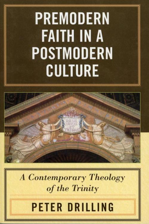 Cover of the book Premodern Faith in a Postmodern Culture by Peter Drilling, Rowman & Littlefield Publishers