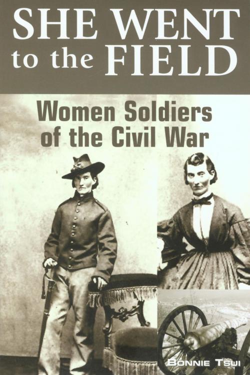 Cover of the book She Went to the Field: Women Soldiers of the Civil War by Bonnie Tsui, TwoDot