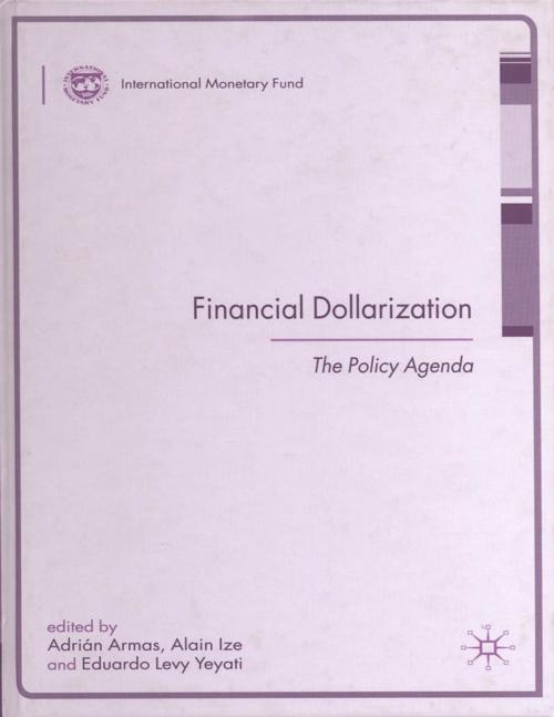Cover of the book Financial Dollarization: The Policy Agenda by Adrián Armas, Eduardo Mr. Levy Yeyati, Alain Mr. Ize, INTERNATIONAL MONETARY FUND