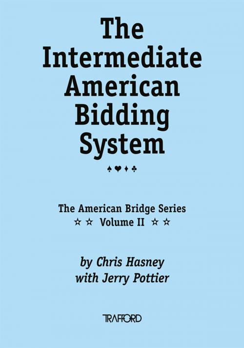 Cover of the book The Intermediate American Bidding System by Chris Hasney, Jerry Pottier, Trafford Publishing
