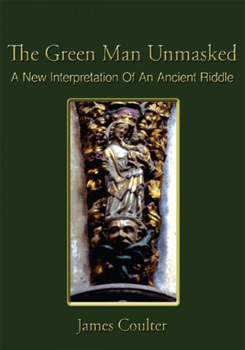 Cover of the book The Green Man Unmasked by James Coulter, AuthorHouse UK