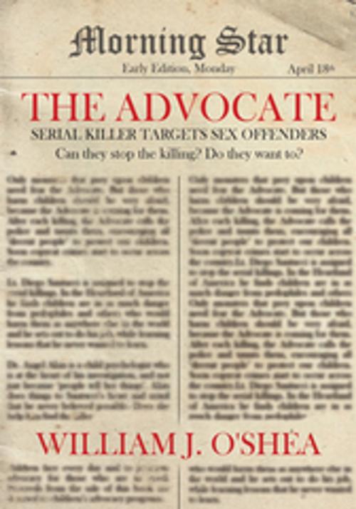 Cover of the book The Advocate by William J. O'Shea, AuthorHouse