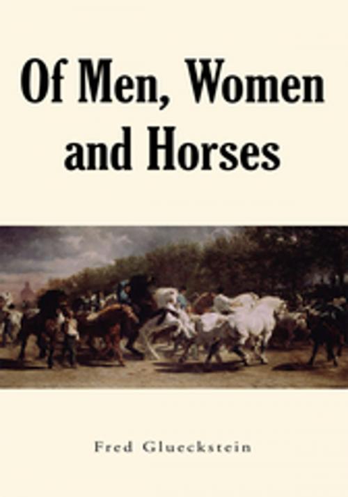 Cover of the book Of Men, Women and Horses by Fred Glueckstein, Xlibris US