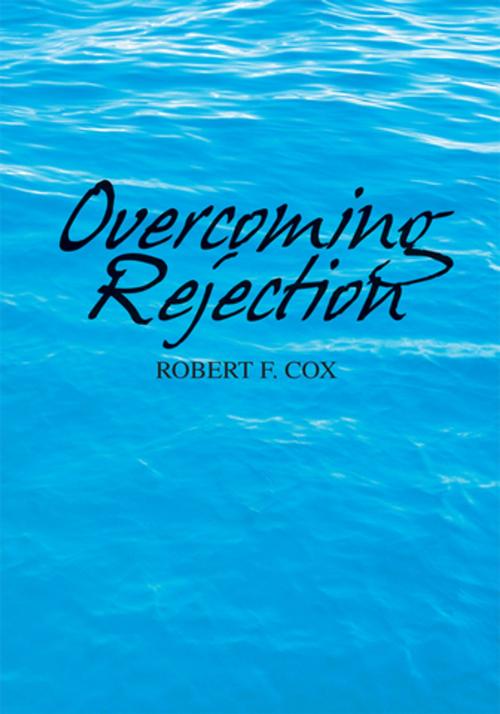 Cover of the book Overcoming Rejection by Robert F. Cox, Xlibris US