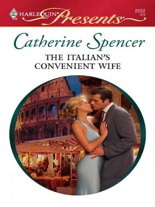 Cover of the book The Italian's Convenient Wife by Catherine Spencer, Harlequin