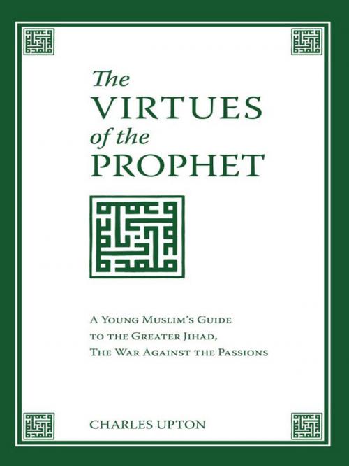 Cover of the book The Virtues Of The Prophet by Charles Upton, Sophia Perennis