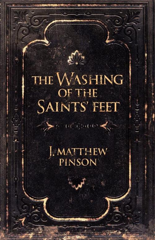 Cover of the book The Washing of The Saints' Feet by J. Matthew Pinson, Randall House