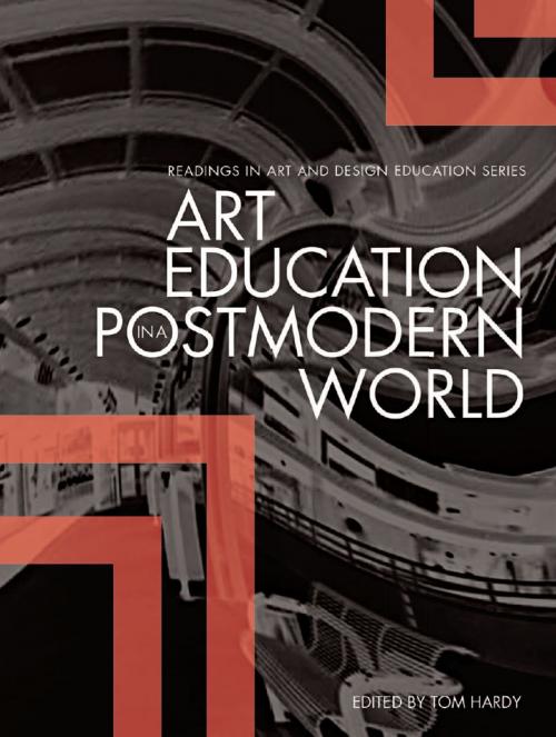 Cover of the book Art Education in a Postmodern World by Tom Hardy, Intellect Books Ltd