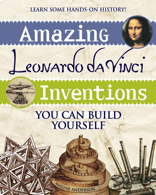 Cover of the book Amazing Leonardo da Vinci Inventions by Maxine Anderson, Nomad Press