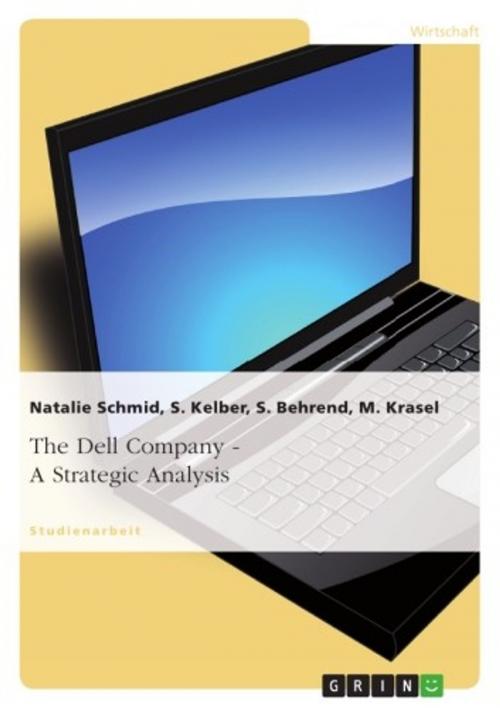 Cover of the book The Dell Company - A Strategic Analysis by Natalie Schmid, S. Kelber, S. Behrend, M. Krasel, GRIN Verlag