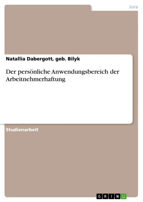 Cover of the book Der persönliche Anwendungsbereich der Arbeitnehmerhaftung by Natallia Dabergott, geb. Bilyk, GRIN Verlag