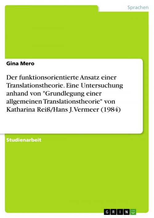 Cover of the book Der funktionsorientierte Ansatz einer Translationstheorie. Eine Untersuchung anhand von 'Grundlegung einer allgemeinen Translationstheorie' von Katharina Reiß/Hans J. Vermeer (1984) by Gina Mero, GRIN Verlag
