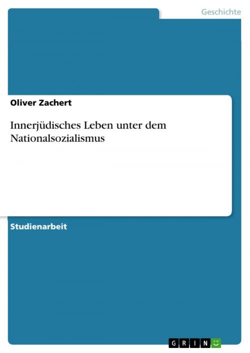 Cover of the book Innerjüdisches Leben unter dem Nationalsozialismus by Oliver Zachert, GRIN Verlag