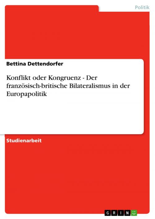 Cover of the book Konflikt oder Kongruenz - Der französisch-britische Bilateralismus in der Europapolitik by Bettina Dettendorfer, GRIN Verlag