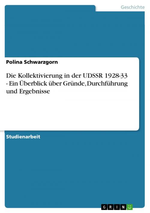 Cover of the book Die Kollektivierung in der UDSSR 1928-33 - Ein Überblick über Gründe, Durchführung und Ergebnisse by Polina Schwarzgorn, GRIN Verlag