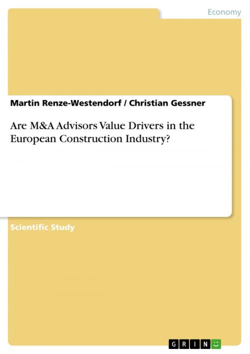 Cover of the book Are M&A Advisors Value Drivers in the European Construction Industry? by Martin Renze-Westendorf, Christian Gessner, GRIN Publishing