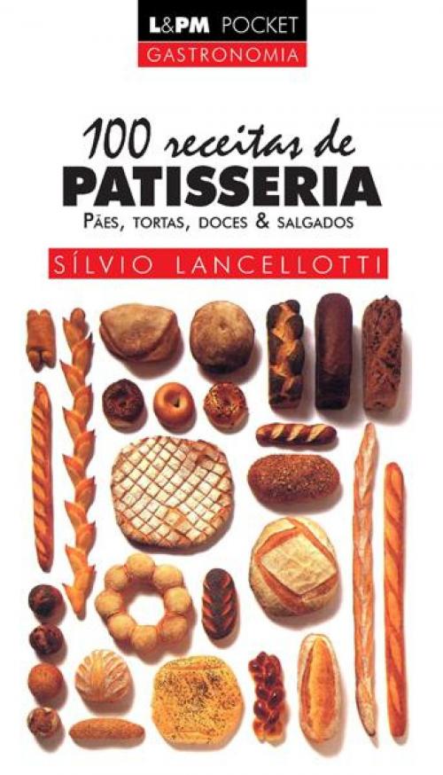 Cover of the book 100 Receitas de Patisseria by Sílvio Lancellotti, L&PM Editores