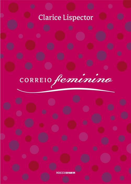 Cover of the book Correio feminino by Clarice Lispector, Aparecida Maria Nunes, Rocco Digital