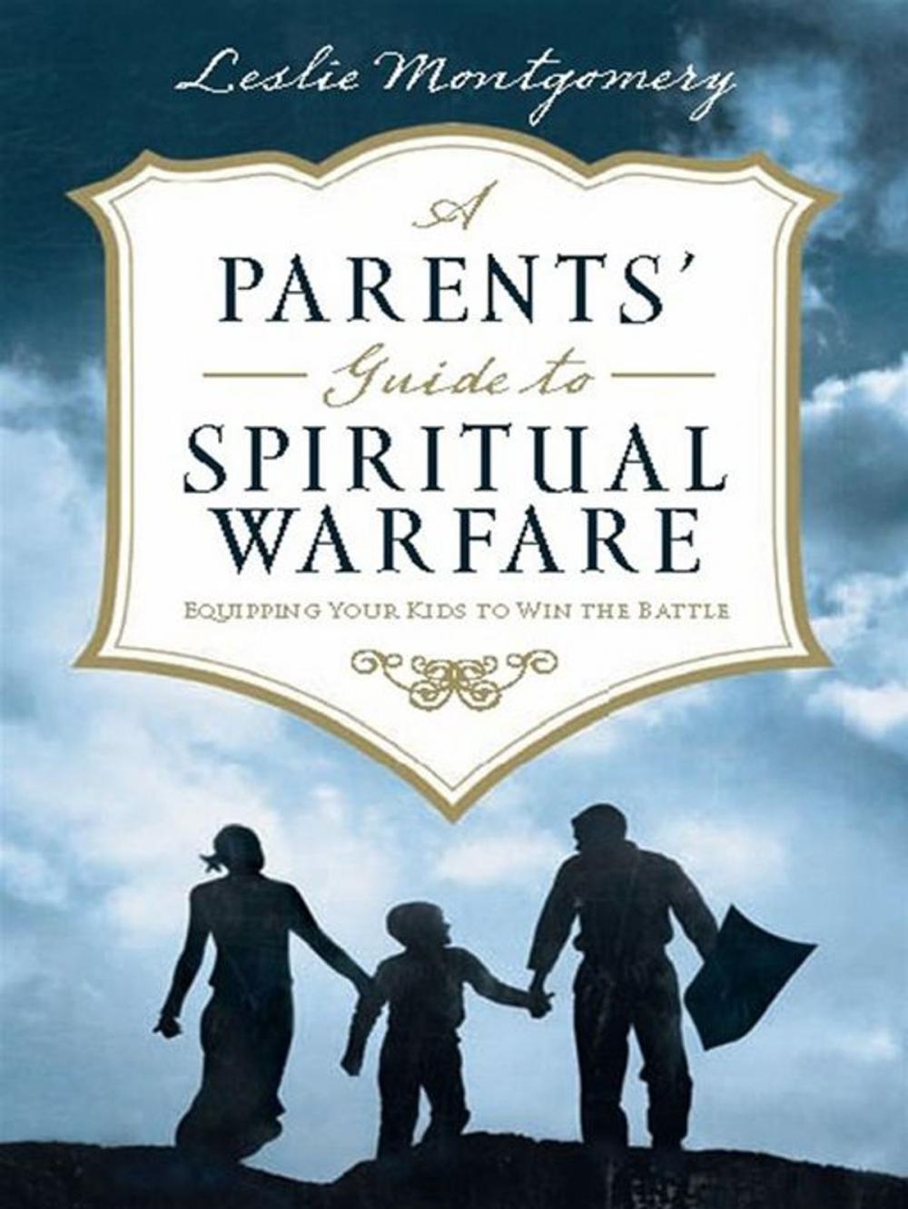 Big bigCover of A Parents' Guide to Spiritual Warfare: Equipping Your Kids to Win the Battle