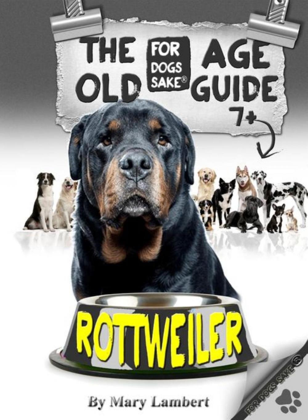 Big bigCover of The Rottweiler Old Age Care Guide 7+