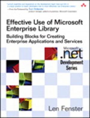 Cover of the book Effective Use of Microsoft Enterprise Library by Trevor A. Roberts Jr., Josh Atwell, Egle Sigler, Yvo van Doorn