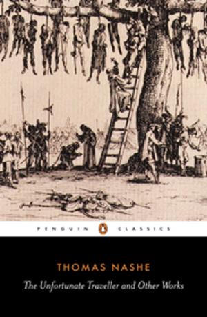 Cover of the book The Unfortunate Traveller and Other Works by 