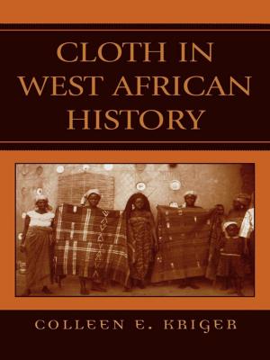 Cover of the book Cloth in West African History by Margaret D. LeCompte, University of Colorado, Boulder, Jean J. Schensul, Institute for Community Research