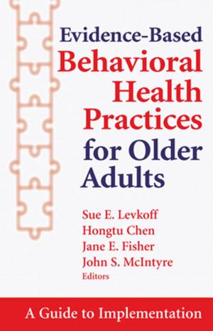 Cover of the book Evidence-Based Behavioral Health Practices for Older Adults by Laurance Johnston, PhD