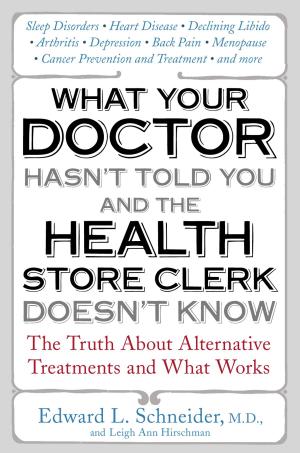 Cover of the book What Your Doctor Hasn't Told You and the Health-Store Clerk Doesn't Know by D. D'apollonio