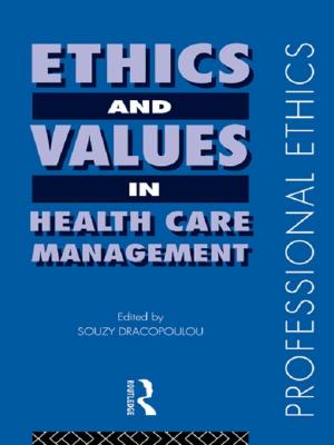 Cover of the book Ethics and Values in Healthcare Management by Catherine Itzin, Ann Taket, Sarah Barter-Godfrey