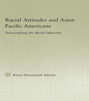 Cover of the book Racial Attitudes and Asian Pacific Americans by Lynn T Drennan, Allan McConnell, Alastair Stark