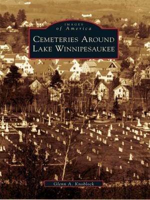 Cover of the book Cemeteries Around Lake Winnipesaukee by Guy Cheli
