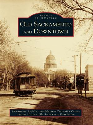 Cover of the book Old Sacramento and Downtown by Richard Bak