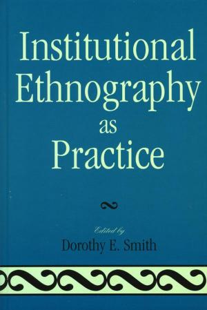 Cover of the book Institutional Ethnography as Practice by Edward Cancio, Mary Camp, Beverley H. Johns