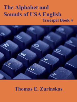 Cover of the book The Alphabet and Sounds of Usa English: Truespel Book 4 by Leslie Masters MD