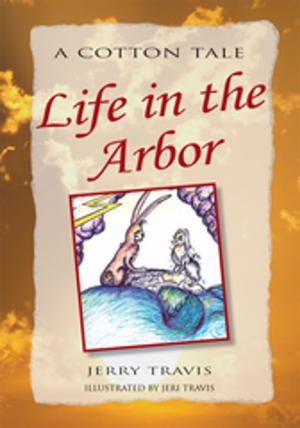 Cover of the book Life in the Arbor by Michael R. Preston, Nadine T. Preston