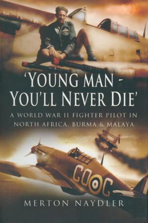 Cover of the book Young Man You'll Never Die by Matthew (Matt) Wharmby