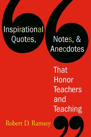 Cover of the book Inspirational Quotes, Notes, & Anecdotes That Honor Teachers and Teaching by Dr Margery McMahon, Dr Jenny Reeves, Christine Forde