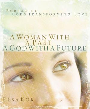 Cover of the book A Woman with a Past, A God with a Future by Katie Orr