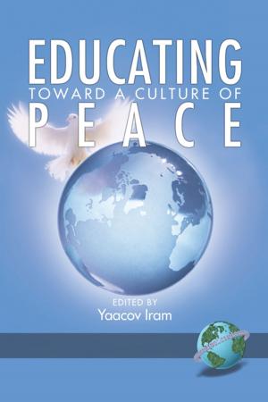 Cover of the book Educating Toward a Culture of Peace by Paul Chamness Miller, Rachael Ruegg, Naoko Araki, Mary Frances Agnello, Mark de Boer