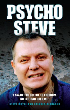bigCover of the book Psycho Steve - I Swam the Solent to Freedom. No Jail Can Hold Me by 