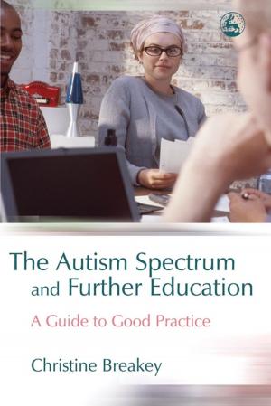 Cover of the book The Autism Spectrum and Further Education by Karin Kalbantner-Wernicke, Bettye Jo Wray-Fears, Thomas Wernicke