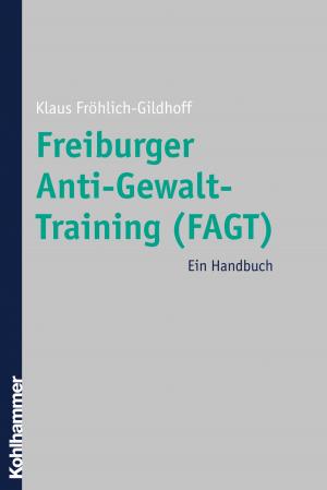 Cover of the book Freiburger Anti-Gewalt-Training (FAGT) by Rainer Bösel