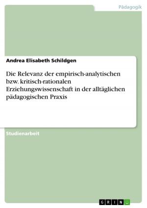 Cover of the book Die Relevanz der empirisch-analytischen bzw. kritisch-rationalen Erziehungswissenschaft in der alltäglichen pädagogischen Praxis by Anonym