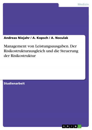 Cover of the book Management von Leistungsausgaben. Der Risikostrukturausgleich und die Steuerung der Risikostruktur by Stefanie Schmitz
