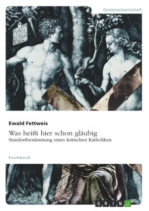 Cover of the book Was heißt hier schon gläubig. Standortbestimmung eines kritischen Katholiken by Konrad Steinwachs