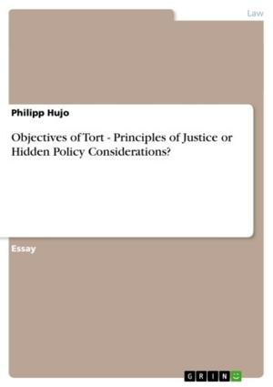 Cover of the book Objectives of Tort - Principles of Justice or Hidden Policy Considerations? by Kevin Theinl